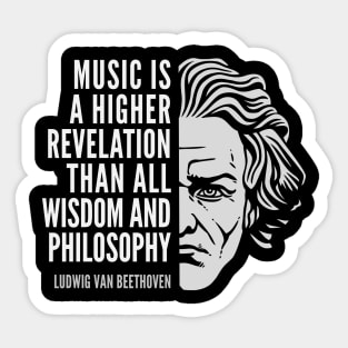 Ludwig van Beethoven Inspirational Quote: Music Is A Higher Revelation Sticker